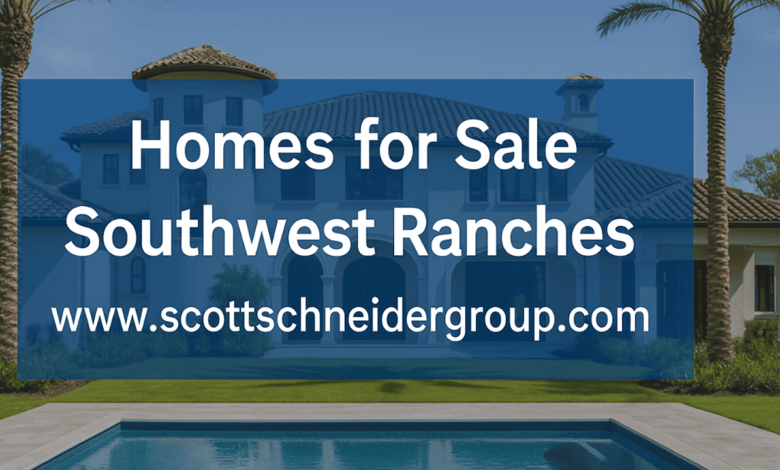 Homes for sale Southwest Ranches www.ScottSchneiderGroup.com - 2025 luxury estate property